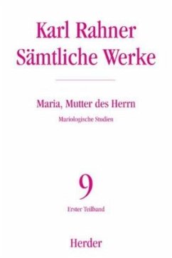 Karl Rahner - Sämtliche Werke / Maria, Mutter des Herrn / Sämtliche Werke 9 von Benziger / Herder, Freiburg